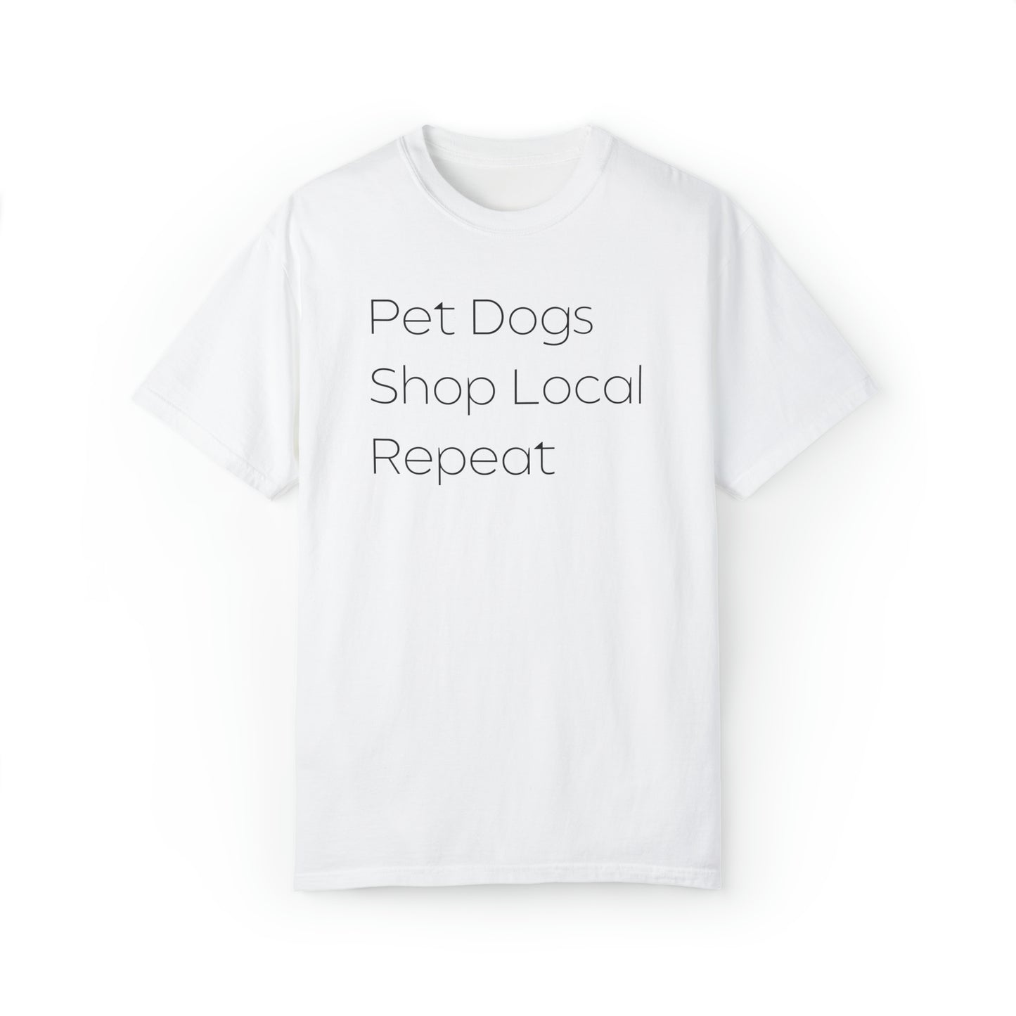 Pet Dogs, Shop Local, Repeat T-shirt