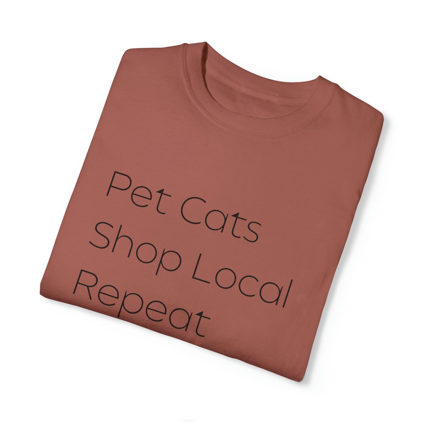 Pet Cats, Shop Local, Repeat T-shirt