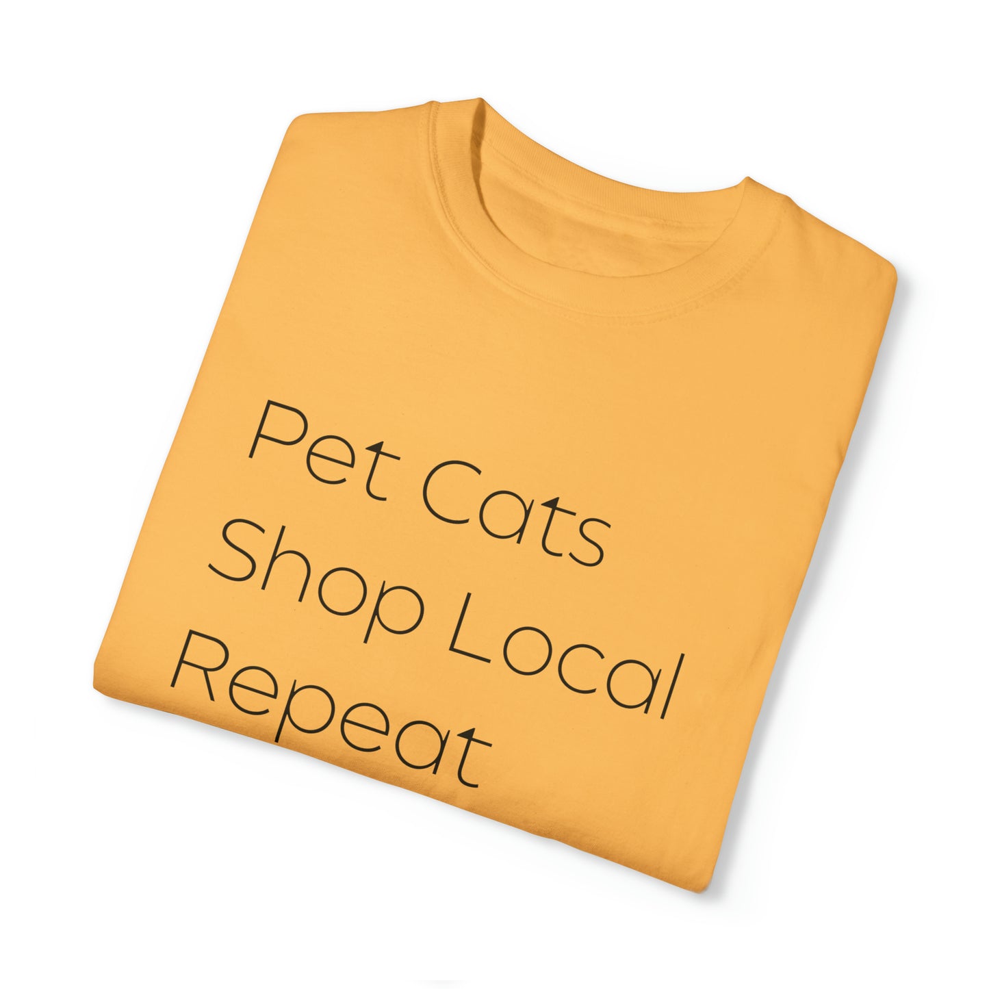 Pet Cats, Shop Local, Repeat T-shirt