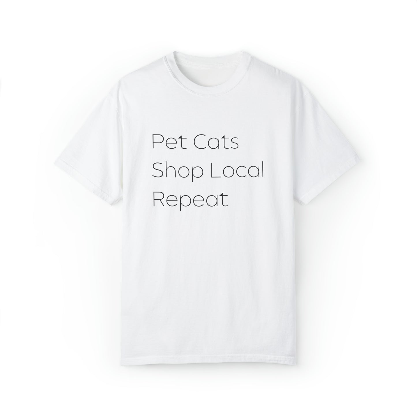 Pet Cats, Shop Local, Repeat T-shirt