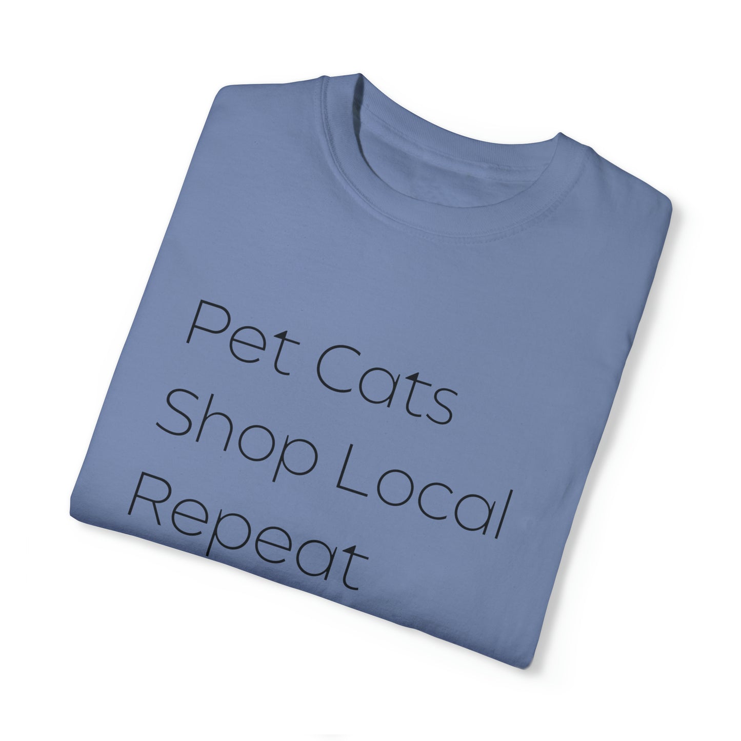 Pet Cats, Shop Local, Repeat T-shirt