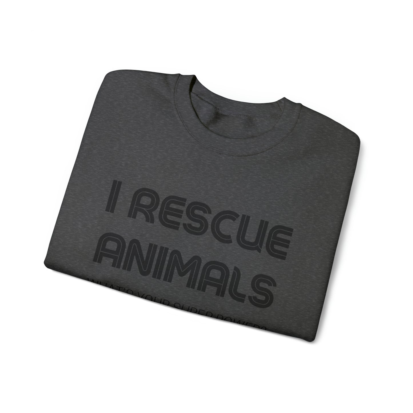 I Rescue Animals Crewneck Sweatshirt